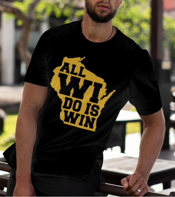 ALL WI DO IS WIN Wisconsin Map T-Shirt