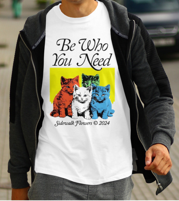 Be Who You Need Colorful Cats Sidewalk Flowers T-Shirt