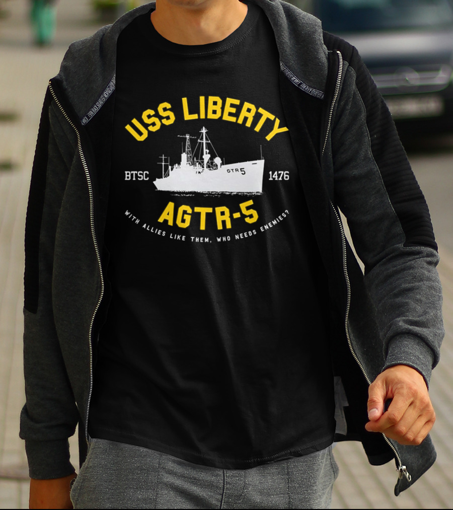 USS Liberty AGTR-5 BTSC 1476 With Allies Like Them Who Needs Enemies T-Shirt