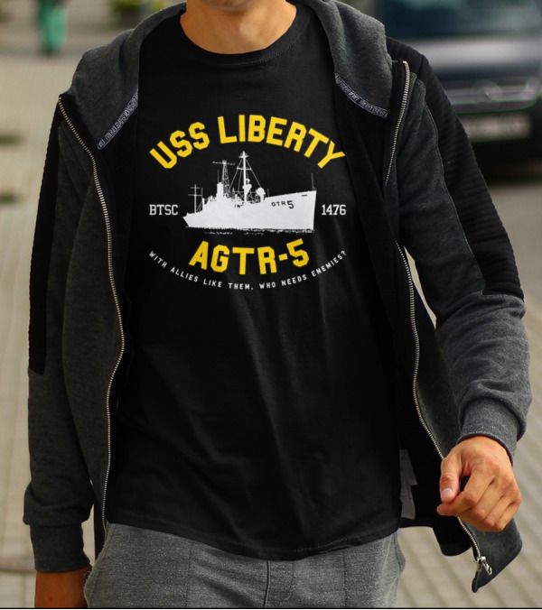 USS Liberty AGTR-5 BTSC 1476 With Allies Like Them Who Needs Enemies T-Shirt