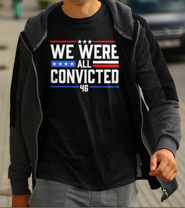 We Were All Convicted 46 T-Shirt