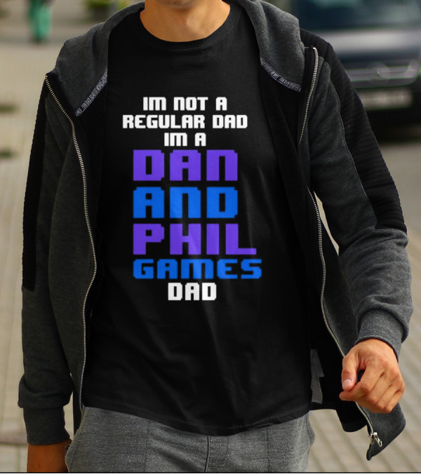 Im Not A Regular Dad Im A Dan And Phil Games Dad T-Shirt