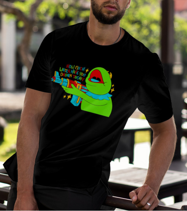 Kermit How Much Water Have You Drunk Today Gun Drawing T-Shirt