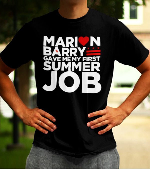 MARION BARRY GAVE ME MY FIRST SUMMER JOB HEART STARS STRIPES T-Shirt
