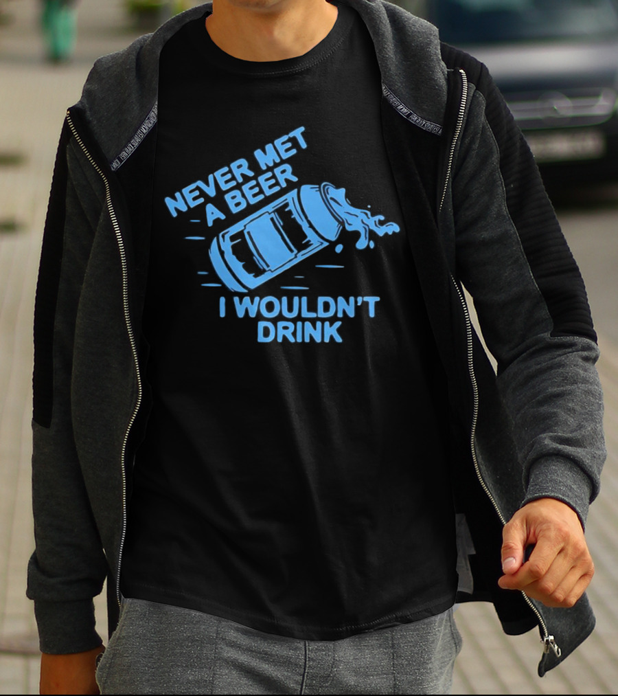 Never Met A Beer I Wouldn't Drink Splashing Can T-Shirt