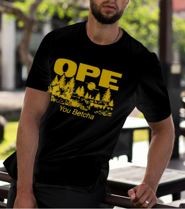 Ope You Betcha Forest Scene Sun And Trees T-Shirt