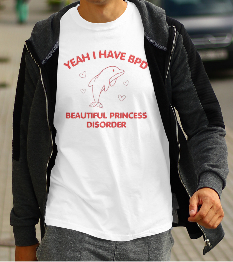 Yeah I Have BPD Beautiful Princess Disorder With Dolphin And Hearts T-Shirt