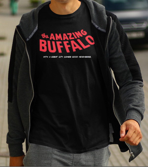 The Amazing Buffalo With A Great City Comes Good Neighbors T-Shirt