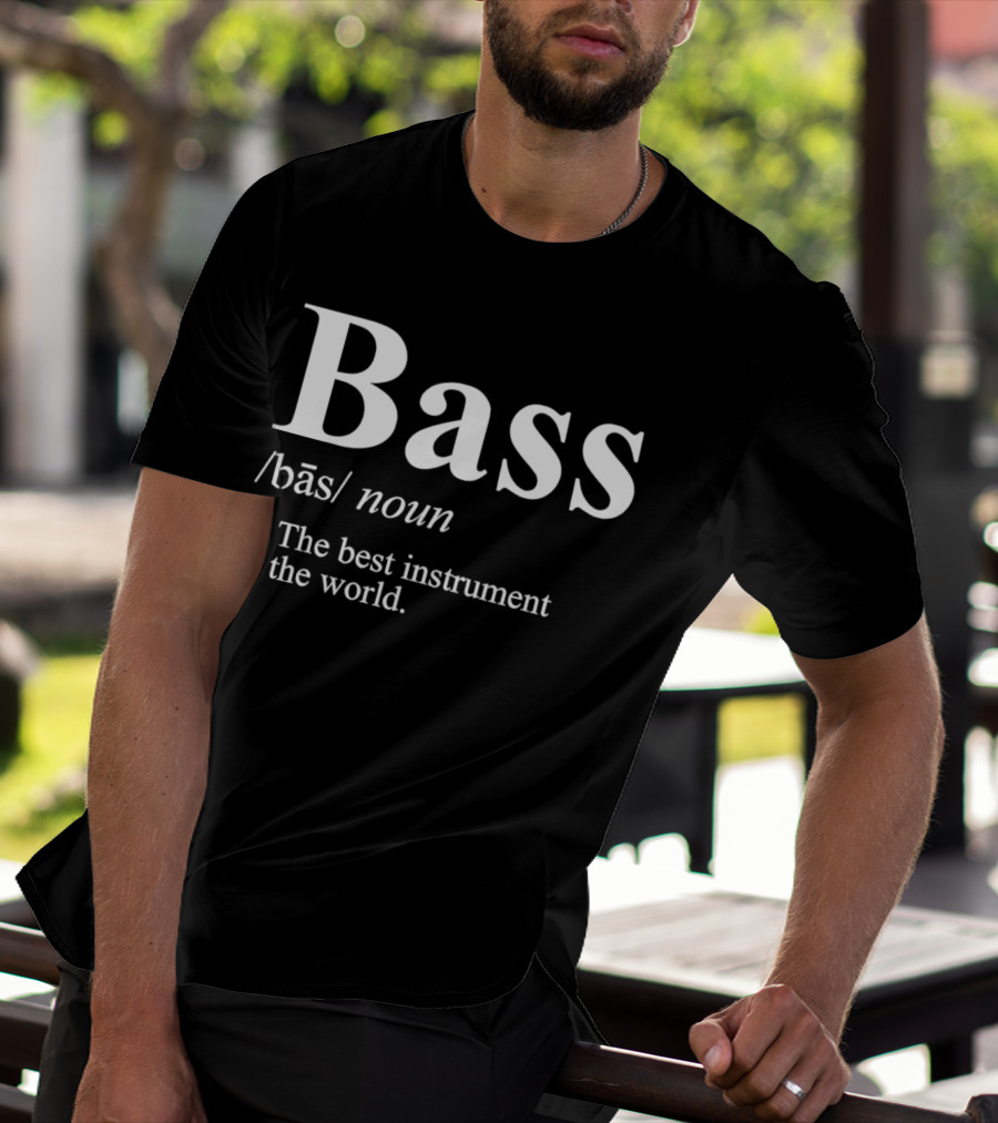 Bass Definition Noun The Best Instrument In The World T-Shirt