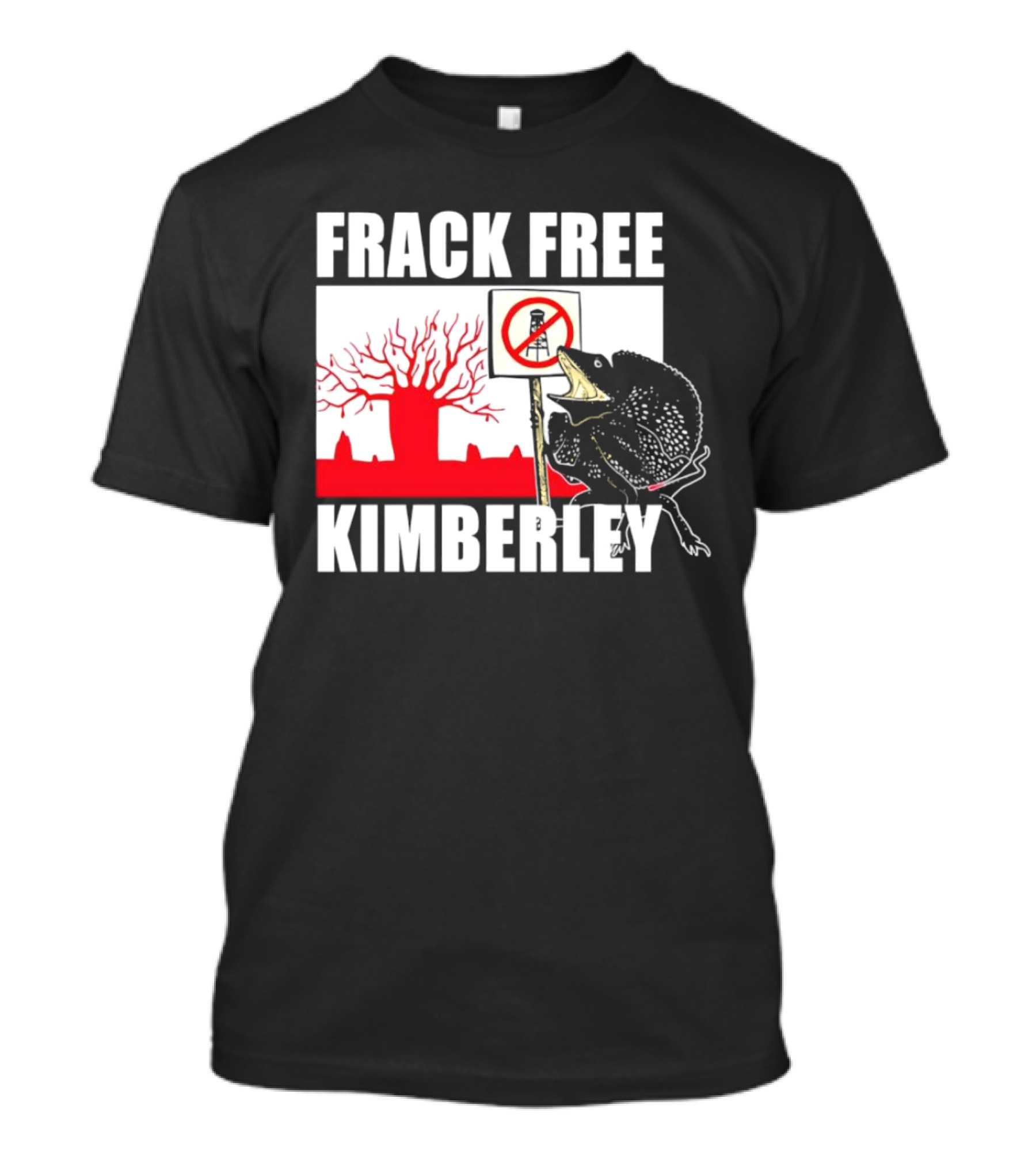 FRACK FREE KIMBERLEY LIZARD NO FRACKING SIG...T-Shirt 