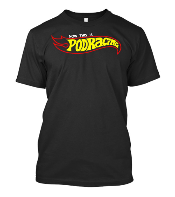 Hot Wheels Now This Is Podracing T-Shirt Hot Wheels Now This Is Podracing T-Shirt