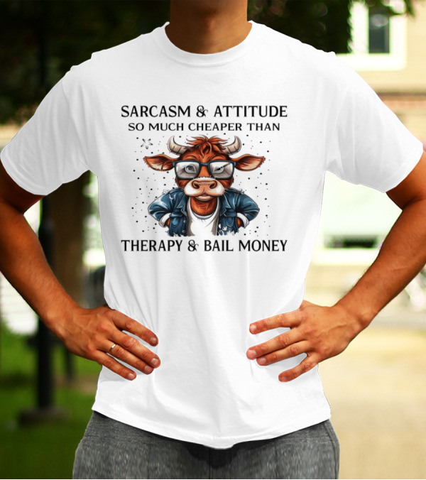 Sarcasm And Attitude Cow In Glasses Cheaper Than Therapy And Bail Money T-Shirt