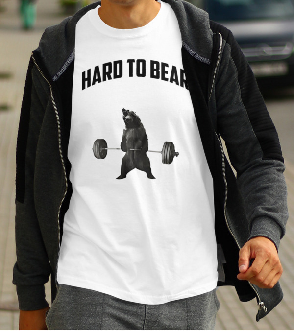 Hard To Bear Weightlifting Gym Bear T-Shirt