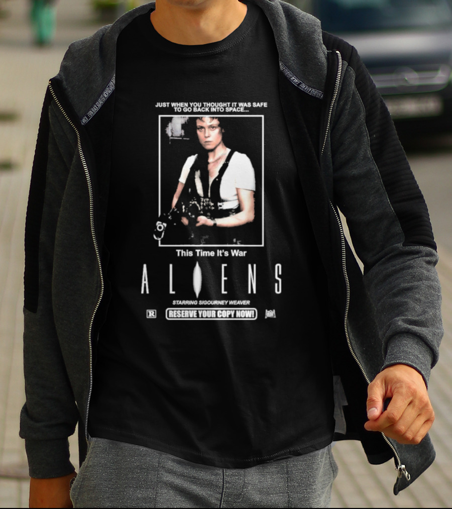 Just When You Thought It Was Safe To Go Back Into Space This Time It’s War Aliens Starring Sigourney Weaver T-Shirt
