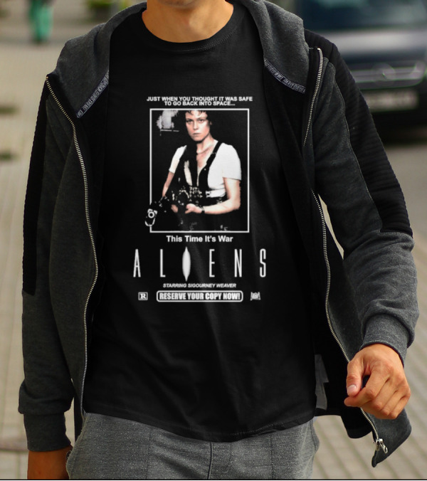Just When You Thought It Was Safe To Go Back Into Space This Time It’s War Aliens Starring Sigourney Weaver T-Shirt