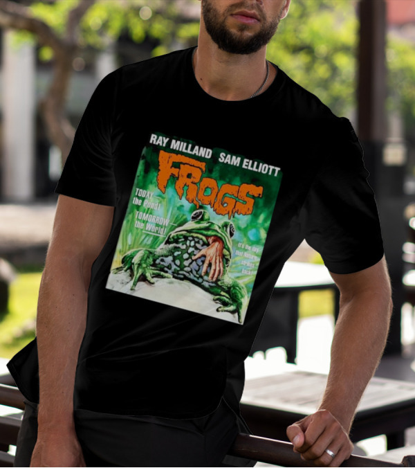 Ray Milland Sam Elliott Frogs Today The Pond Tomorrow The World It's The Day That Nature Strikes Back T-Shirt