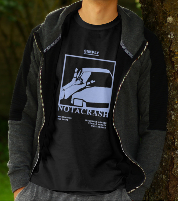 Simply Not A Crash No Opinions All Facts Insurance Agrees Vehicle Agrees Muye Agrees T-Shirt