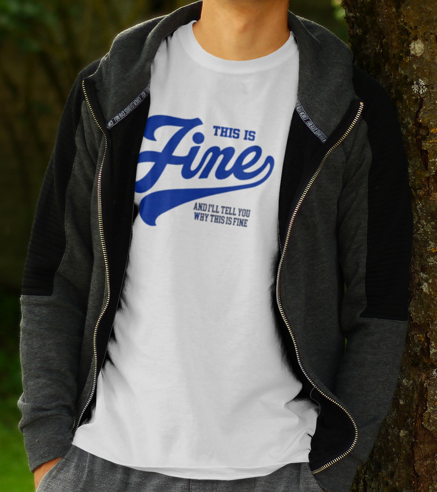 This Is Fine And I'll Tell You Why This Is Fine Blue Retro Script T-Shirt