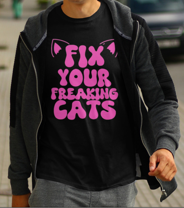 Fix Your Freaking Cats Pink Text With Cat Ears T-Shirt