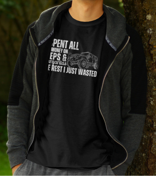I Spent All My Money On Jeeps And Margaritas The Rest I Just Wasted Jeep T-Shirt