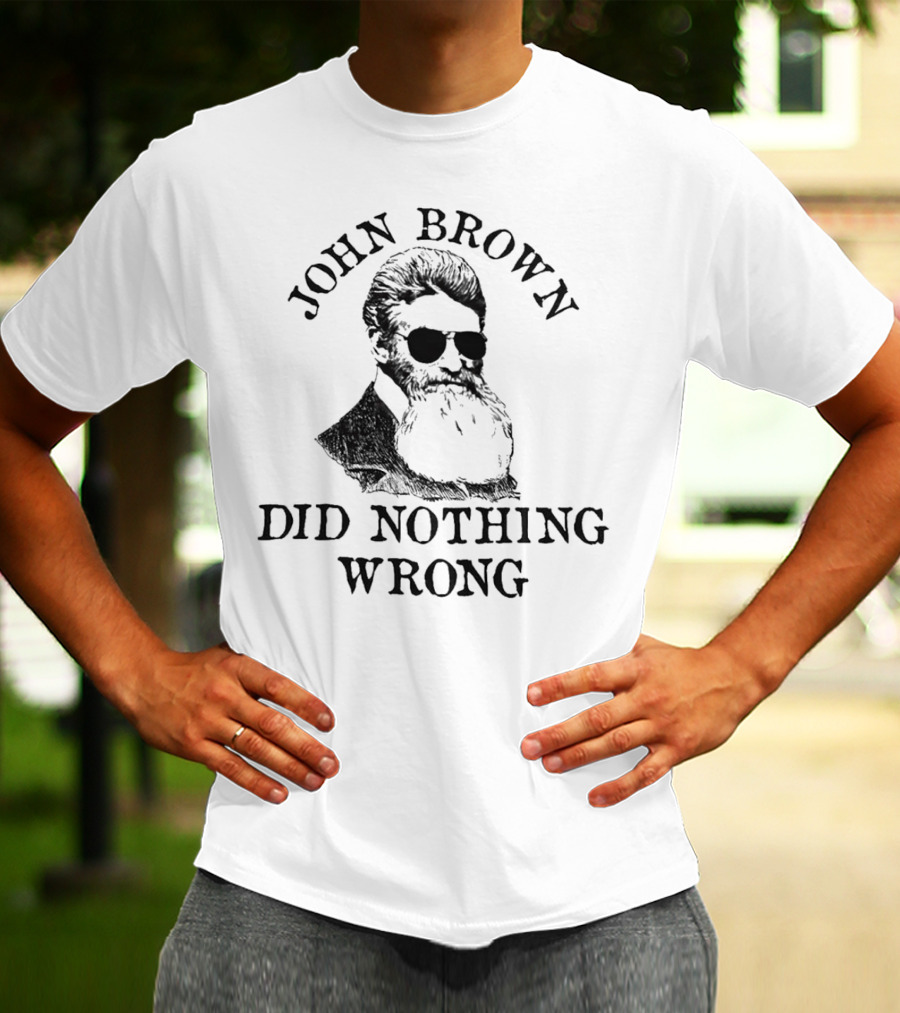John Brown Did Nothing Wrong Sunglasses T-Shirt