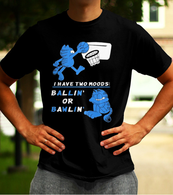 I Have Two Moods: Ballin' Or Bawlin' Garfield Playing Basketball And Crying T-Shirt