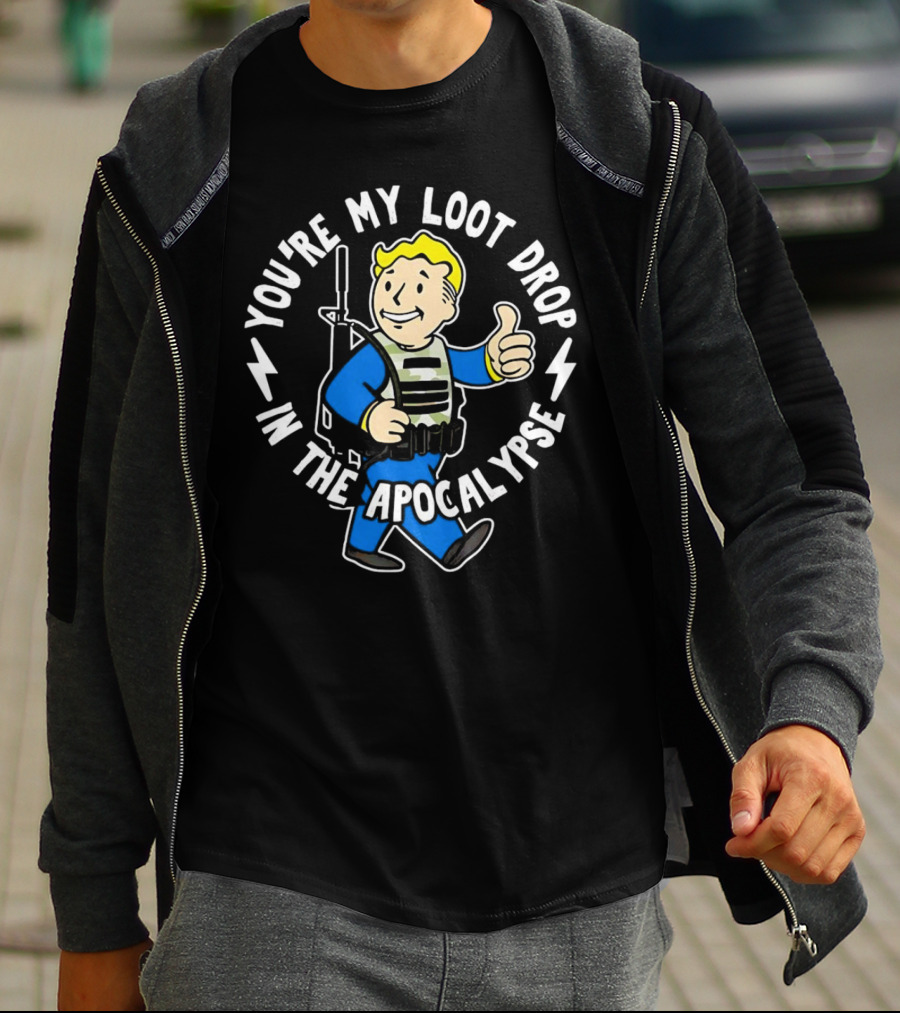 Fallout You're My Loot Drop In The Apocalypse Vault Boy Thumbs Up T-Shirt