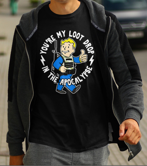 Fallout You're My Loot Drop In The Apocalypse Vault Boy Thumbs Up T-Shirt
