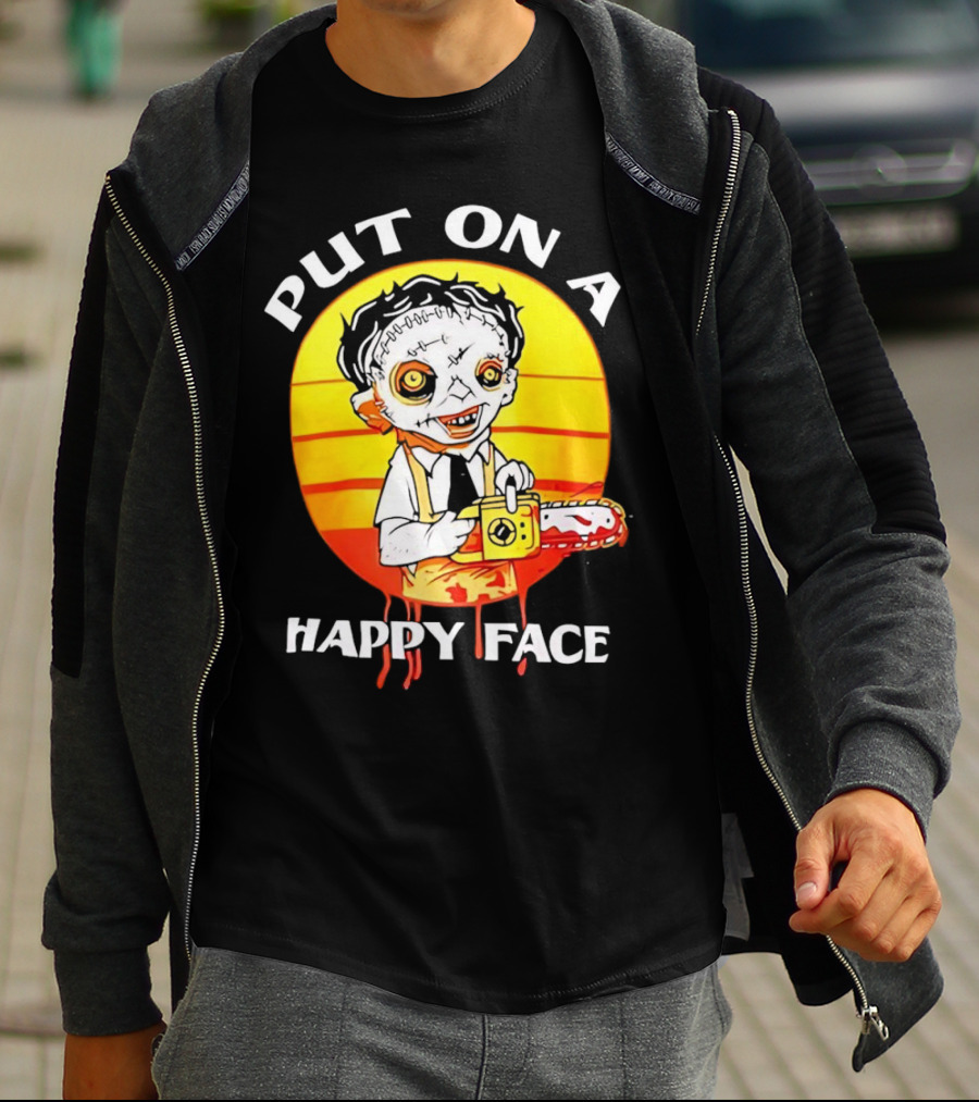 Leatherface Put On A Happy Face Chainsaw Horror T-Shirt