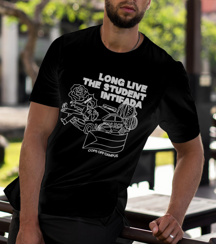 Long Live The Student Intifada Cops Off Campus Police Car Roses And Football Helmet T-Shirt