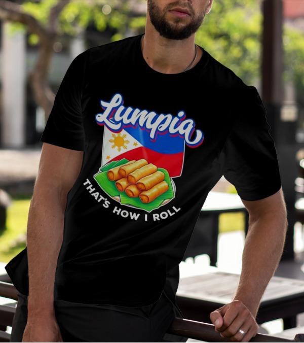 Lumpia That's How I Roll Philippines Flag T-Shirt