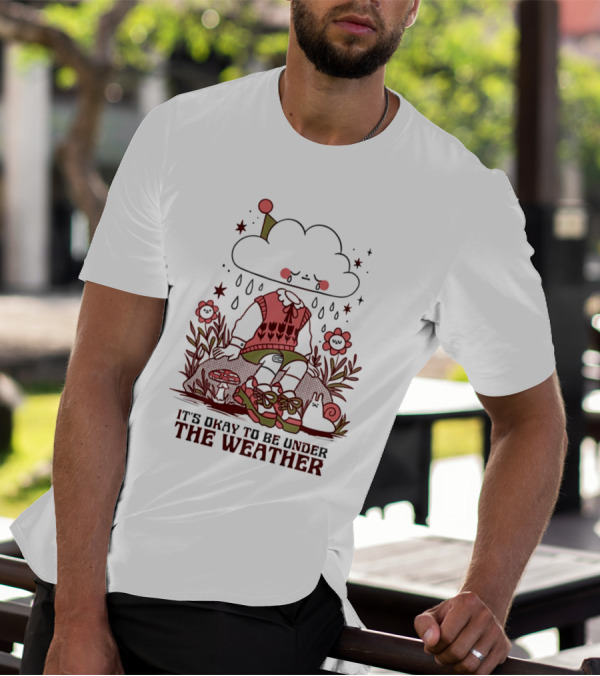 It's Okay To Be Under The Weather Cloud Character With Raindrops And Flowers T-Shirt
