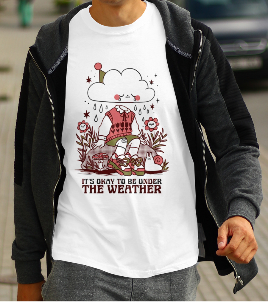It's Okay To Be Under The Weather Cloud Character With Raindrops And Flowers T-Shirt