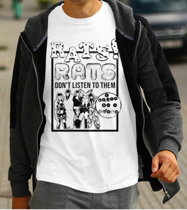 Rats Don’t Listen To Them T-Shirt