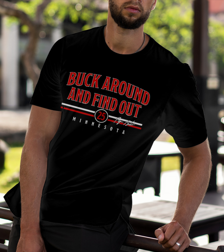 Buck Around And Find Out 25 Minnesota Signature T-Shirt
