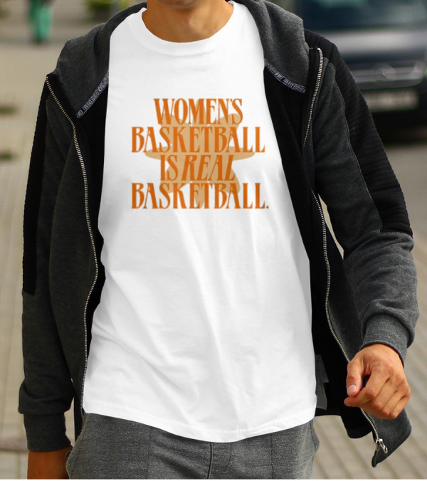 WOMEN'S BASKETBALL IS REAL BASKETBALL T-Shirt