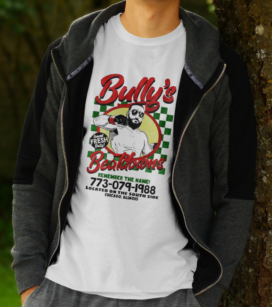 Bully’s Beatdowns Served Fresh Daily Remember The Name Chicago Illinois T-Shirt