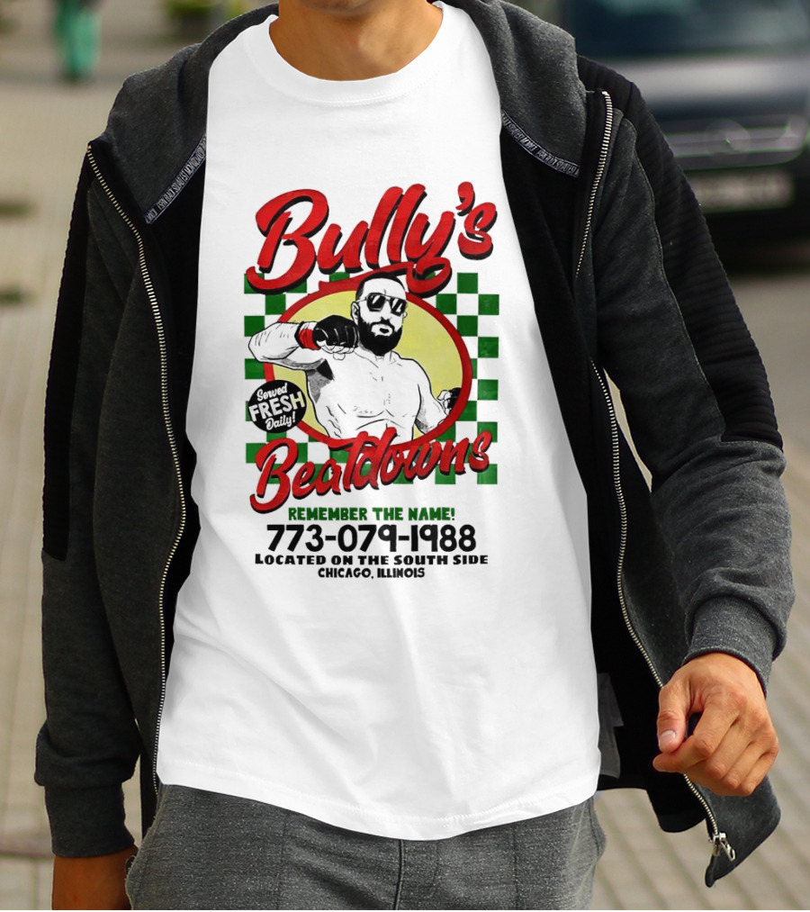Bully’s Beatdowns Served Fresh Daily Remember The Name Chicago Illinois T-Shirt
