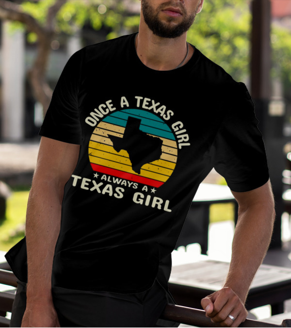 Once A Texas Girl Always A Texas Girl Retro Vintage Texas T-Shirt