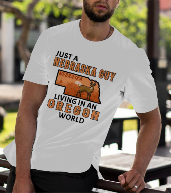 Just A Nebraska Guy Nebraska Living In An Oregon World T-Shirt