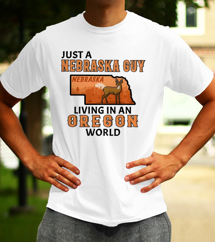 Just A Nebraska Guy Nebraska Living In An Oregon World T-Shirt