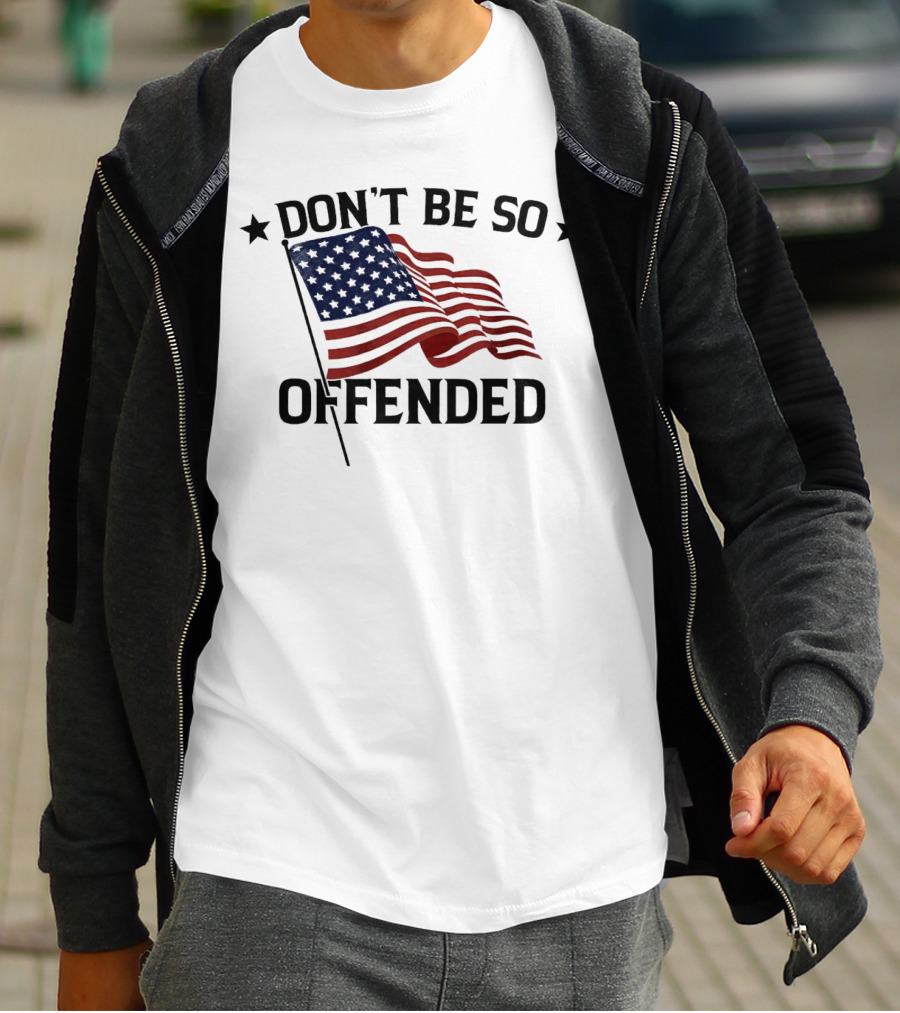 Don’t Be So Offended American Flag T-Shirt