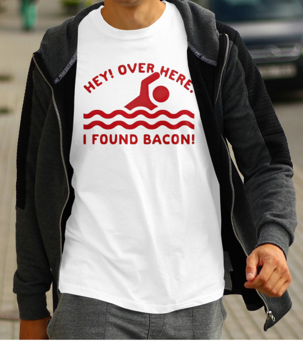 Hey Over Here I Found Bacon Swimming Pose T-Shirt