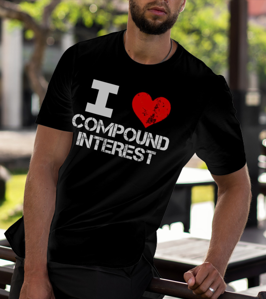 I Love Compound Interest Financial Enthusiast T-Shirt