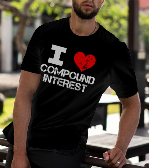 I Love Compound Interest Financial Enthusiast T-Shirt