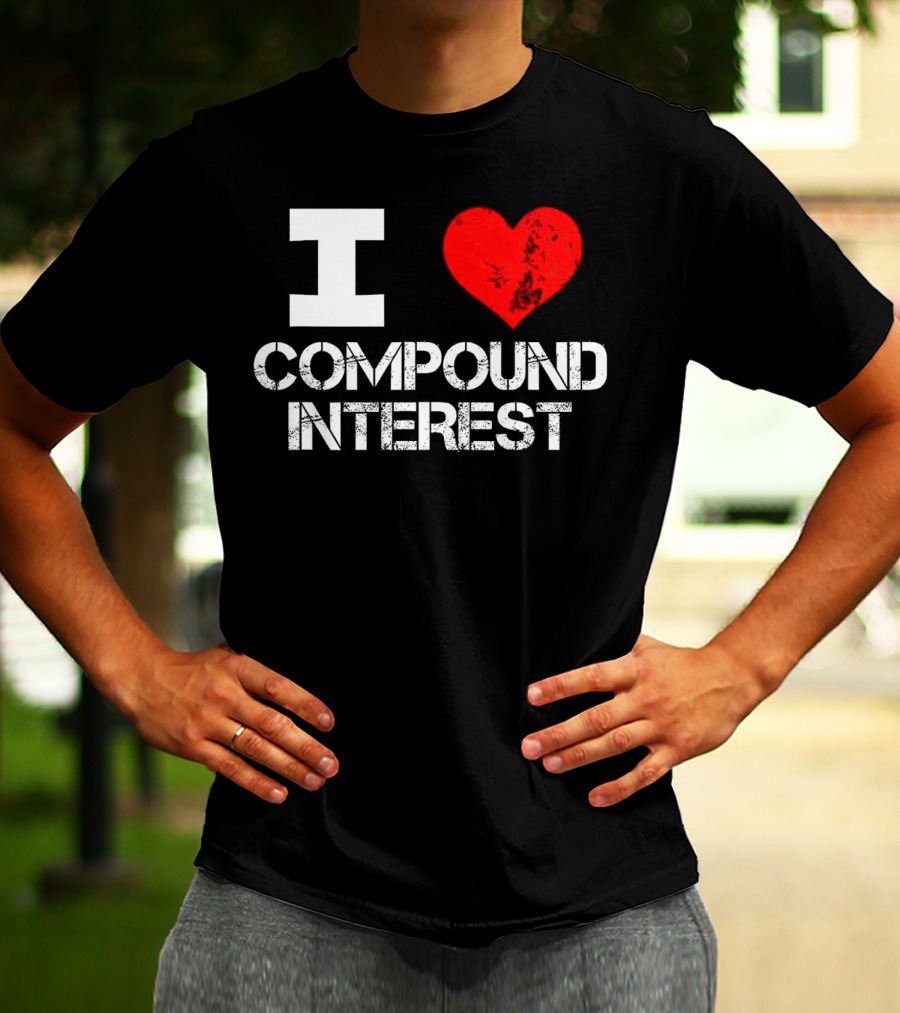 I Love Compound Interest Financial Enthusiast T-Shirt