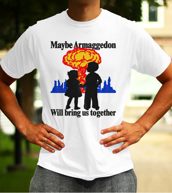 Maybe Armageddon Will Bring Us Together Kids Holding Hands Nuclear Explosion T-Shirt
