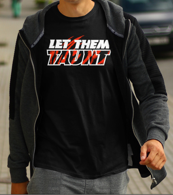 Cincinnati Bengals Let Them Taunt Tiger Stripes T-Shirt