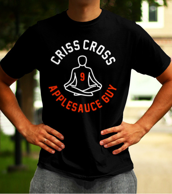 CRISS CROSS APPLESAUCE GUY 9 T-Shirt