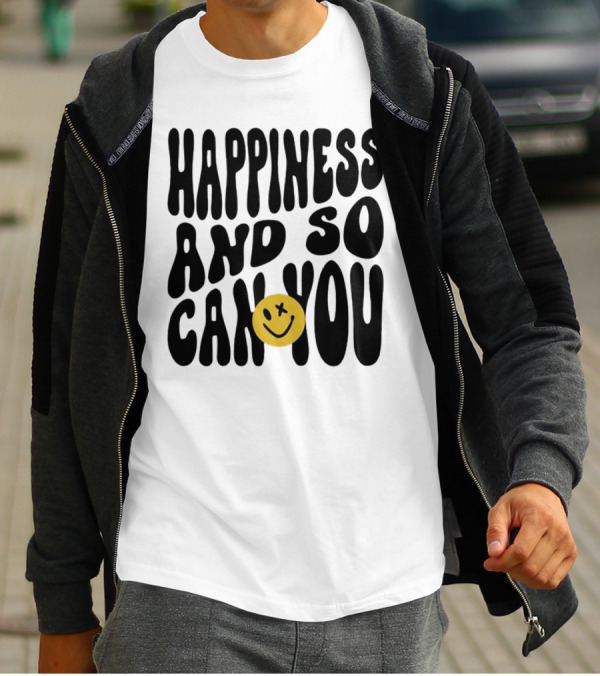 Happiness And So Can You Smiley Face T-Shirt